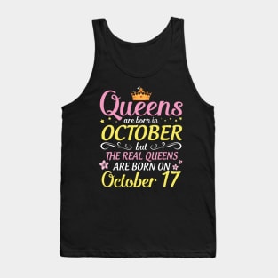 Queens Are Born In October But Real Queens Are Born On October 17 Happy Birthday To Me Mom Daughter Tank Top